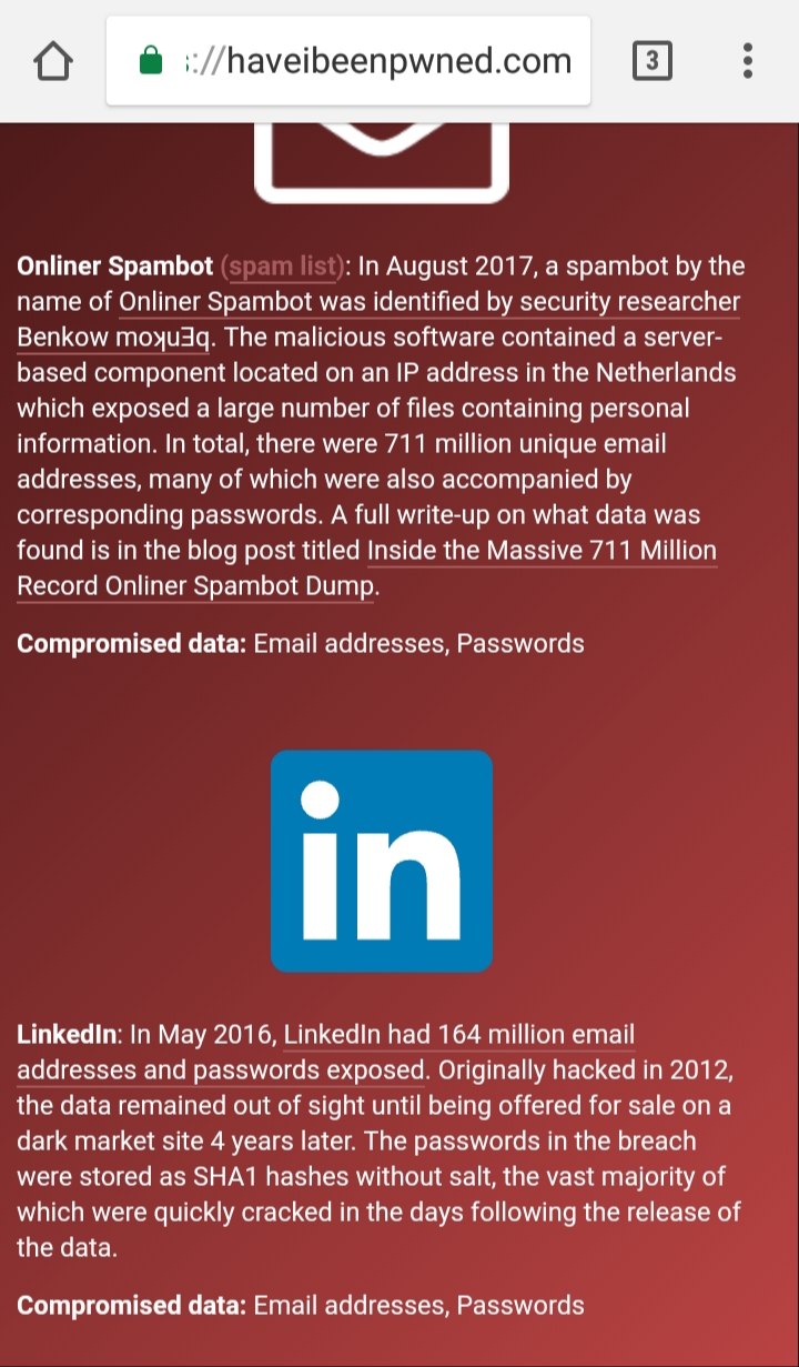 Anyone had passwords hacked - Page 2 - Computers, Gadgets & Stuff - PistonHeads - The image is a screenshot of a web interface, displaying the content of several websites or social media posts. There are two main sections, each with text and logos.

The top section is titled "Onliner Spambot" and provides information about an email spam campaign active in August 2017. The information suggests that a spambot was identified and targeted by security researchers, causing a large amount of files to contain malicious software.

The bottom section features a blue and white 'in' logo, indicating that the webpage or the post is related to the social media platform LinkedIn. Below this logo, there's a snippet of information stating that LinkedIn had 164 million email addresses in May 2016.

The overall style of the image is informational and appears to be taken from a blog or an online security report.