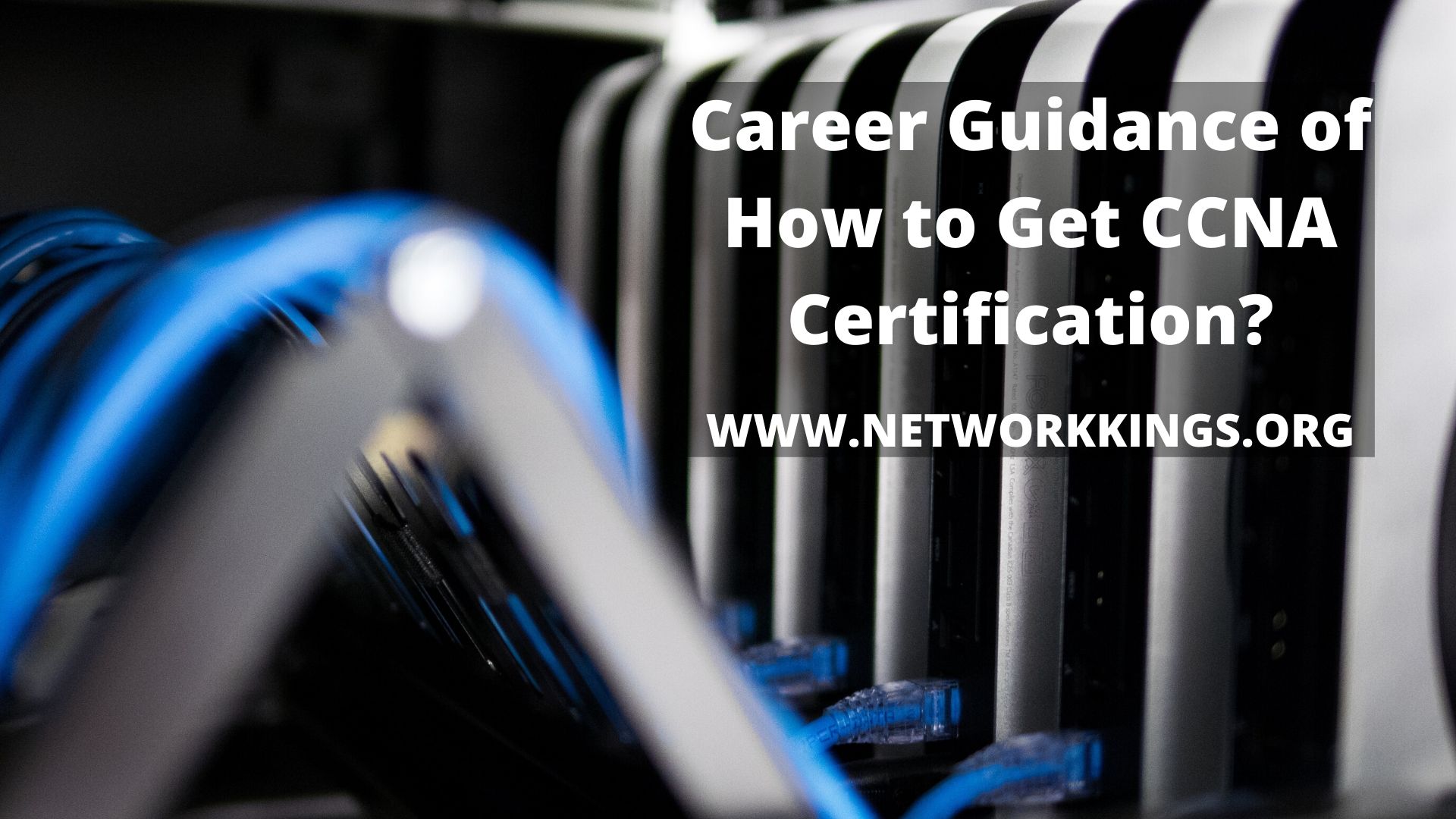 Get Career Guidance of How to Get CCNA Certification?