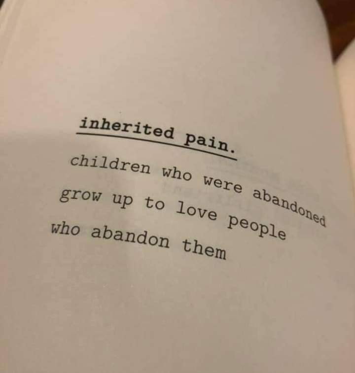 Może być zdjęciem przedstawiającym tekst „inherited pain. children who were grow up to love people abandoned who abandon them”