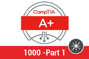 CompTIA A+ 1000 - Part 1