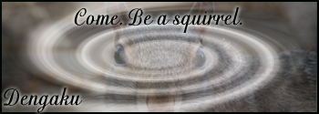 The image is a creative blend of text and a rotating, blurred circular pattern that might represent a physical object or a symbolic of nature or something abstract. The circular spiral forms the central focus, with the background slightly blurred and distorting due to the motion, giving a sense of movement or transformation. Above the circular shape, there's text that reads "Come. Be a squirrel." The word "Dengaku" appears at the bottom of the image, perhaps to denote authorship or as a signature of the artist. The overall style is artistic and evocative, playing with elements of speech bubble format, reminiscent of phrase book illustrations.