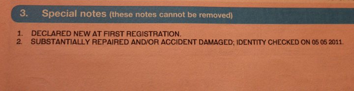 Pistonheads - The image displays a printed document with a rectangular shape, primarily in shades of orange and a periphery in black. At the top, there is a title that says "SPECIAL NOTES," followed by a subtitle in smaller text that reads "(these notes cannot be removed)." Below this, there are three numbered paragraphs providing information. The first paragraph declares that a new first registration is being introduced. The second paragraph states that vehicles, including and/or according to damaged, have been substantially repaired and/or according to damaged, identity checked on 06/05/2011. The text is presented in a formal, block-style layout, which is typical for official documents or legal notice. The style of the document appears to be standard, as it might be part of a legal statutory or informational notice.