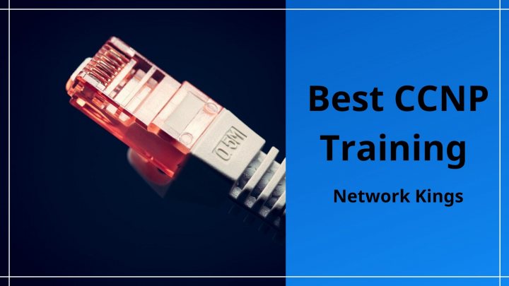 Best CCNP Training offered by Network Kings