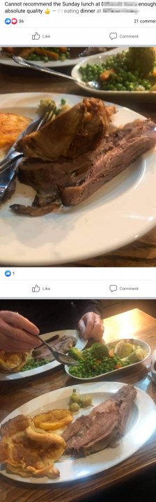 Local Facebook groups. - Page 348 - The Lounge - PistonHeads UK - The image is a collage of four photographs, all showing different stages of a meal.

In the first photo, there's a person sitting at a table, presumably about to eat or enjoying their food. The plate contains a roasted chicken with stuffing, and it appears to be served in a restaurant setting, with a side dish that could be mashed potatoes or similar.

The second picture shows a close-up of the meal from the first photo. The focus is on the entree, emphasizing its golden brown crust and moist interior.

The third image gives a broader view of the table setting. It includes the same plate of food but adds context about the surroundings. There's another dish that seems to be a salad or mixed vegetables, and a cup could be containing water or a soft drink.

Finally, the fourth photograph provides additional information. A comment from a social media platform is visible, suggesting the image was shared on a social networking site. The text in the image is not clear enough for me to provide details about the content of the comment.