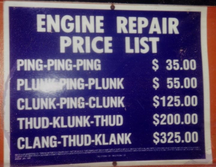 Noise = 's - Page 1 - Corvettes - PistonHeads - The image shows a sign that is intended to inform someone about the engine repair cost list associated with their vehicle. The platform mentioned for pricing appears to be an Asian market. The list details the prices for various types of engine repairs, such as plunking, clunking, and others that are specific to the market. The cost lists for four different types of repairs range from $35 to $325. The sign has some noticeable wear, and the prices mentioned are likely in a currency other than the dollar, given the context provided and the prices displayed.